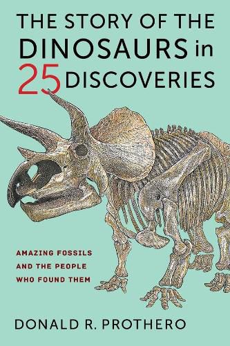 Cover image for The Story of the Dinosaurs in 25 Discoveries: Amazing Fossils and the People Who Found Them