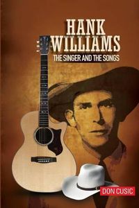 Cover image for Hank Williams: The Singer and the Songs