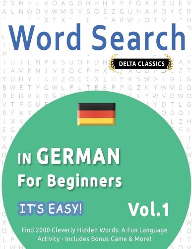 Cover image for Word Search in German for Beginners - It's Easy! Vol.1 - Delta Classics - Find 2000 Cleverly Hidden Words