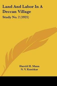 Cover image for Land and Labor in a Deccan Village: Study No. 2 (1921)