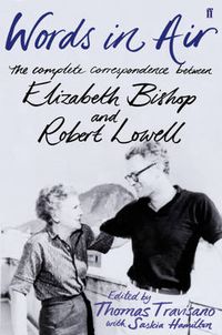 Cover image for Words in Air: The Complete Correspondence between Elizabeth Bishop and Robert Lowell