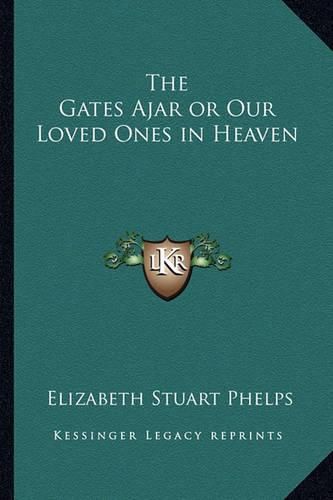 Cover image for The Gates Ajar or Our Loved Ones in Heaven