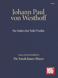 Cover image for Johann Paul von Westhoff Six Suites: For Solo Violin