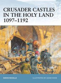 Cover image for Crusader Castles in the Holy Land 1097-1192