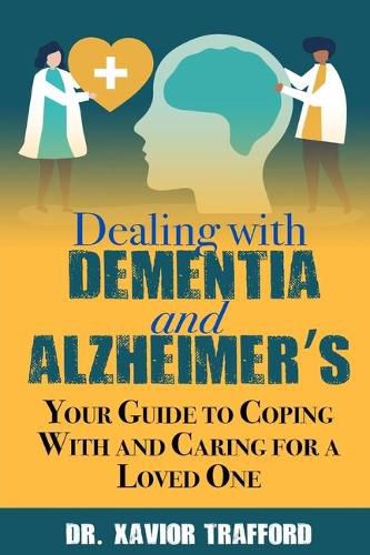 Cover image for Dealing With Dementia and Alzheimer's: Your Guide to Coping With and Caring for a Loved One