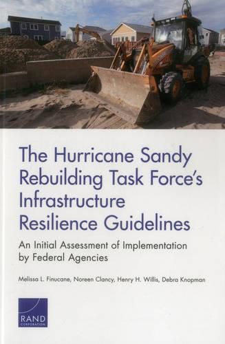 Cover image for The Hurricane Sandy Rebuilding Task Force's Infrastructure Resilience Guidelines: An Initial Assessment of Implemention by Federal Agencies