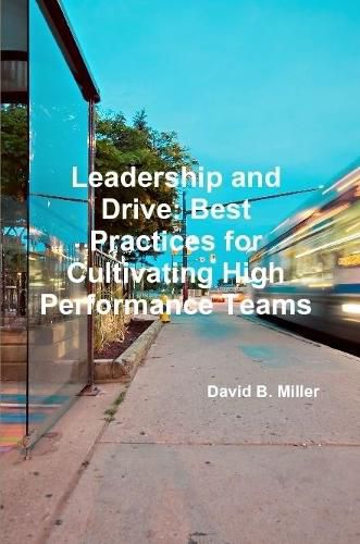 Leadership and Drive: Best Practices for Cultivating High-Performance Teams