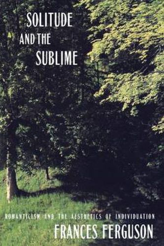Cover image for Solitude and the Sublime: The Romantic Aesthetics of Individuation