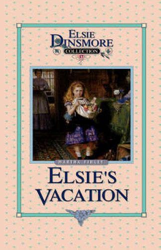 Cover image for Elsie's Vacation and After Events, Book 17