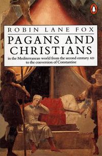 Cover image for Pagans and Christians: In the Mediterranean World from the Second Century AD to the Conversion of Constantine