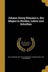 Cover image for Johann Georg Hamann's, Des Magus in Norden, Leben Und Schriften