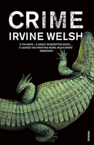 Crime: The explosive first novel in Irvine Welsh's Crime series