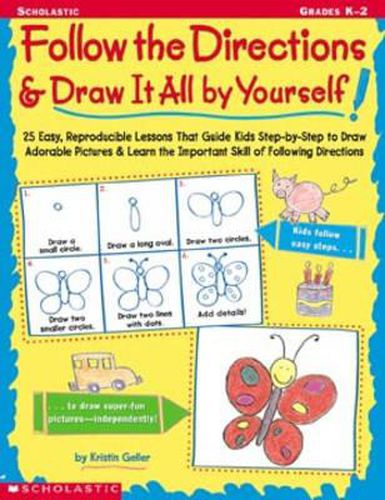 Cover image for Follow the Directions & Draw It All by Yourself!: 25 Reproducible Lessons That Guide Kids to Draw Adorable Pictures