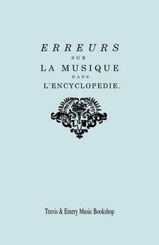 Cover image for Erreurs sur la musique dans l'Encyclopedie [de J.J. Rousseau]: Suite des Erreurs sur la Musique dans l'Encyclopedie: Reponse de M. Rameau a MM. les editeurs de l'Encyclopedie sur Leur dernier Avertissement. [Facsimile 1775-1776] [l'Encyclopedie].