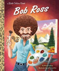 Cover image for Bob Ross: A Little Golden Book Biography