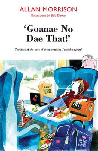 Cover image for 'Goanae No Dae That!': The best of the best of those cricking Scottish sayings!