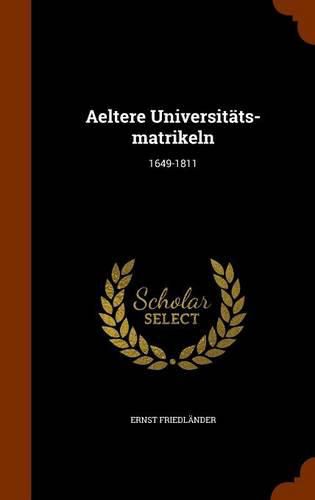 Cover image for Aeltere Universitats-Matrikeln: 1649-1811