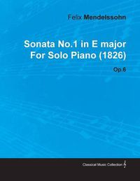 Cover image for Sonata No.1 in E Major By Felix Mendelssohn For Solo Piano (1826) Op.6