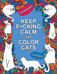 Cover image for Keep F*cking Calm and Color Cats