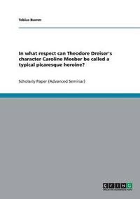 Cover image for In What Respect Can Theodore Dreiser's Character Caroline Meeber Be Called a Typical Picaresque Heroine?