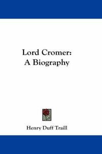 Cover image for Lord Cromer: A Biography