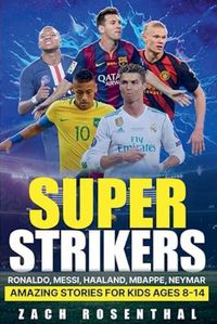 Cover image for Super Strikers - Ronaldo, Messi, Neymar, Mbappe, Haaland