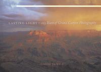 Cover image for Lasting Light: 125 Years of Grand Canyon Photography