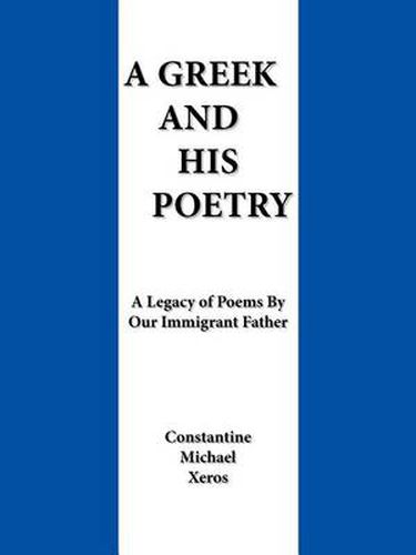 Cover image for A Greek and His Poetry: A Legacy of Poems By Our Immigrant Father