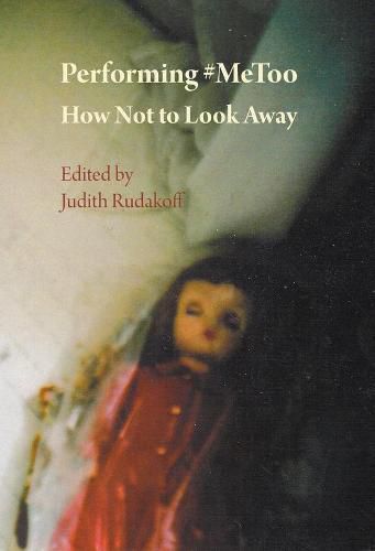 Cover image for Performing #MeToo: How Not to Look Away