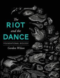 Cover image for The Riot and the Dance: Foundational Biology