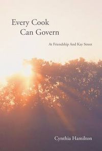 Cover image for Every Cook Can Govern: At Friendship And Kay Street