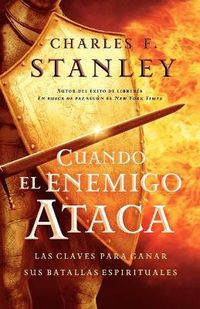 Cover image for Cuando el enemigo ataca: Las claves para ganar tus batallas espirituales