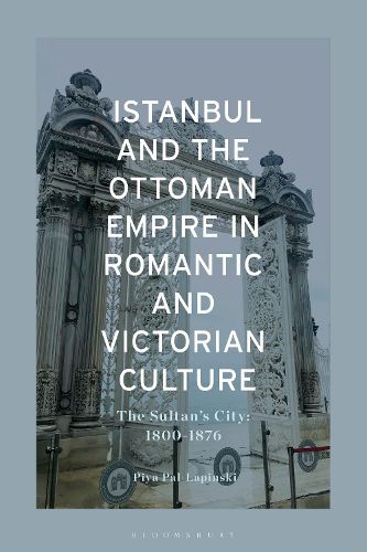 Cover image for Istanbul and the Ottoman Empire in Romantic and Victorian Culture