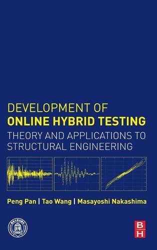 Development of Online Hybrid Testing: Theory and Applications to Structural Engineering