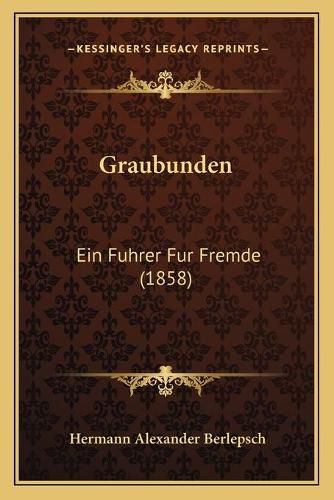 Cover image for Graubunden: Ein Fuhrer Fur Fremde (1858)