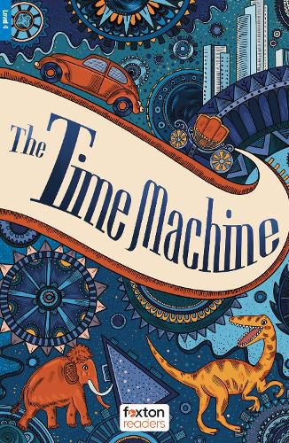 Cover image for The Time Machine - Foxton Readers Level 4 (1300 Headwords CEFR B1/B2) with free online AUDIO