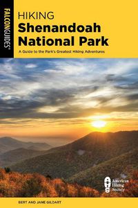 Cover image for Hiking Shenandoah National Park: A Guide to the Park's Greatest Hiking Adventures