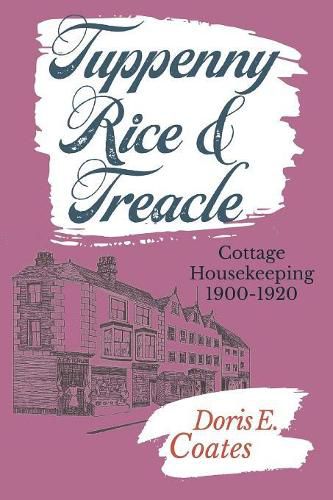 Cover image for Tuppenny Rice and Treacle: Cottage Housekeeping 1900-1920