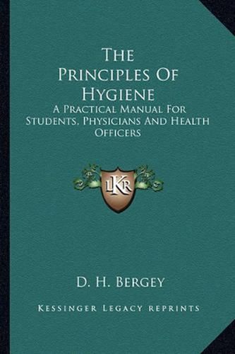 Cover image for The Principles of Hygiene: A Practical Manual for Students, Physicians and Health Officers