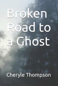 Cover image for Broken Road to a Ghost