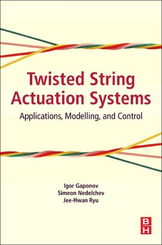 Cover image for Twisted String Actuation Systems: Applications, Modelling, and Control