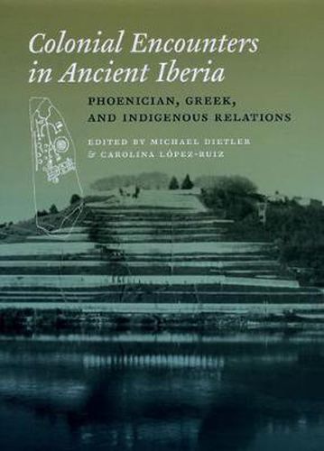 Cover image for Colonial Encounters in Ancient Iberia: Phoenician, Greek, and Indigenous Relations