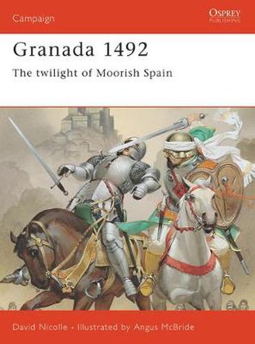 Granada 1492: The twilight of Moorish Spain