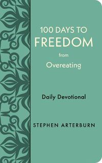 Cover image for 100 Days to Freedom from Overeating: Daily Devotional