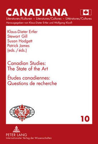 Cover image for Canadian Studies: The State of the Art- Etudes canadiennes : Questions de recherche: 1981-2011: International Council for Canadian Studies (ICCS)- 1981-2011 : Conseil international d'etudes canadiennes (CIEC)