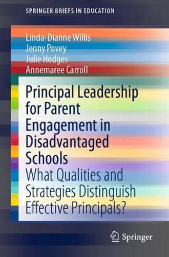 Principal Leadership for Parent Engagement in Disadvantaged Schools: What Qualities and Strategies Distinguish Effective Principals?