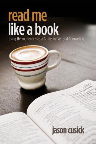 Cover image for Read Me Like a Book: Using Hermeneutics as a Guide to Pastoral Counseling