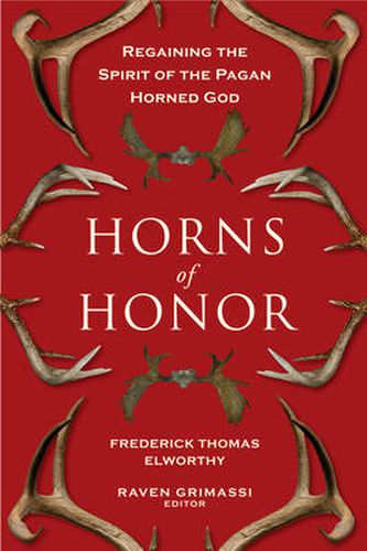 Horns of Honor: Regaining the Spirit of the Pagan Horned God