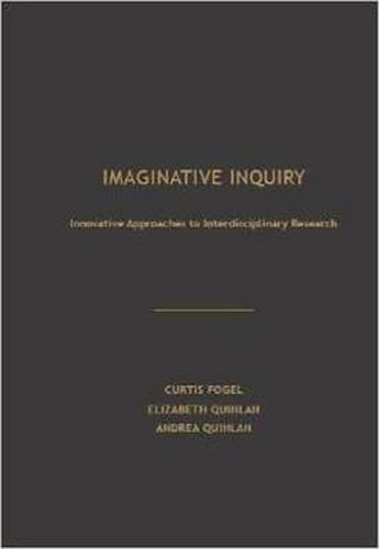 Imaginative Inquiry: Innovative Approaches to Interdisciplinary Research