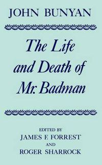 Cover image for The Life and Death of Mr Badman: Presented to the World in a Familiar Dialogue between Mr Wiseman and Mr Attentive